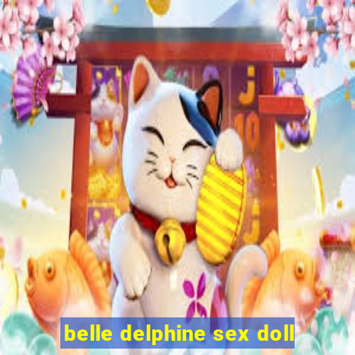 belle delphine sex doll